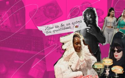 How to be so extra au quotidien ?