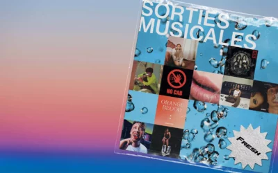 SORTIES MUSICALES : TOUTE LA MUSIQUE QU’ON AIME !